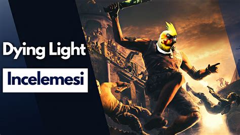 Dying Light Bir Zombi Oyununun zirvesi mi?